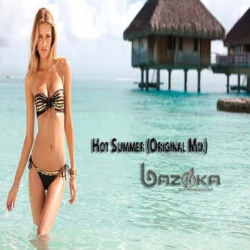 BAZOOKA Hot Summer - Original Mix