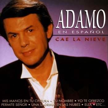 Salvatore Adamo feat. Adamo Cae la Nieve