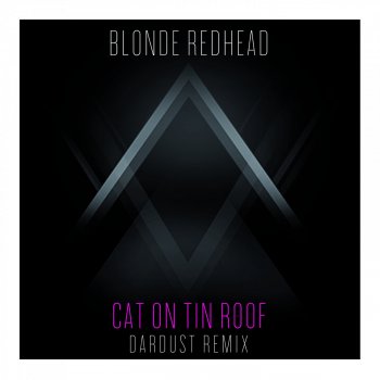 Blonde Redhead Cat on Tin Roof (Dardust Remix)