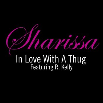 Sharissa In Love With a Thug (radio edit) (feat. R. Kelly)