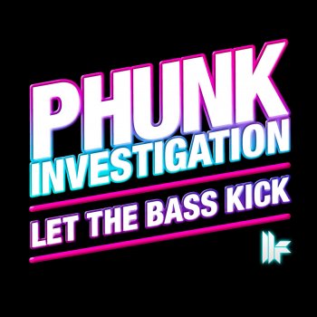 Phunk Investigation Let the Bass Kick (Club Mix)