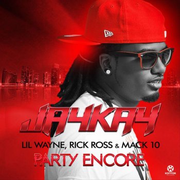 JayKay, Lil Wayne, Rick Ross & Mack 10 Party Encore (David May Edit Mix B)