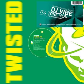 DJ Vibe I'll Take You - The Classic TWISTED Mix