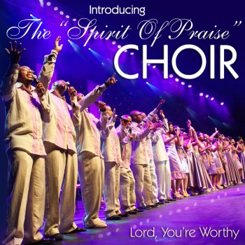 Spirit Of Praise Choir Lord You're Worthy (Live)