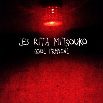 Les Rita Mitsouko Cool Frénésie