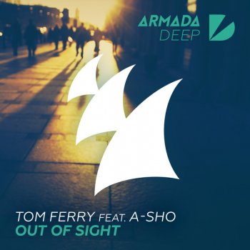 Tom Ferry feat. A-Sho Out Of Sight - Original Mix