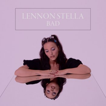 Lennon Stella Bad
