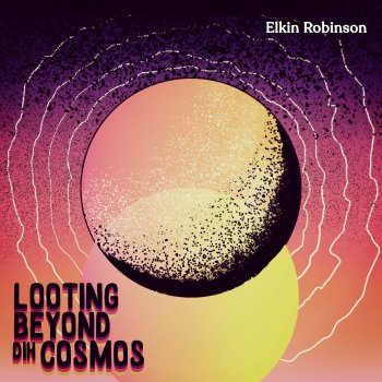 Elkin Robinson Looting Beyond Dih Cosmos