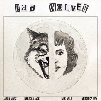 Rebecca Jade feat. Jason Mraz, Miki Vale & Veronica May Bad Wolves (feat. Jason Mraz, Miki Vale & Veronica May)