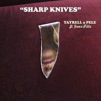 Tayrell feat. JPL & Grace Pitts Sharp Knives