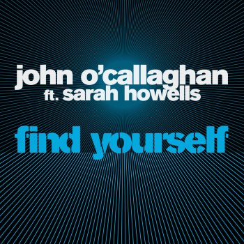 John O'Callaghan Find Yourself (Cosmic Gate Mix)