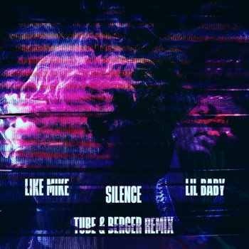 Like Mike feat. Tube & Berger & Lil Baby Silence (feat. Lil Baby) - Tube & Berger Remix