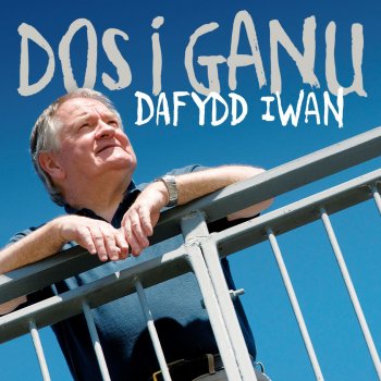 Dafydd Iwan Cana Dy Gân