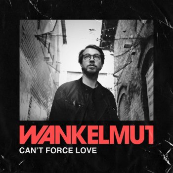 Wankelmut Can't Force Love - Extended Mix