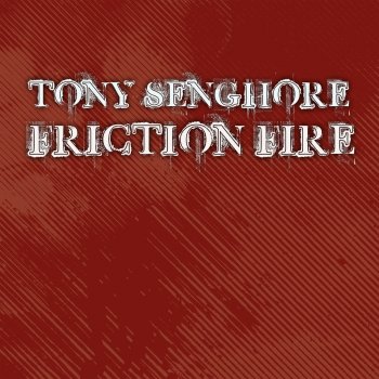 Tony Senghore Friction Fire