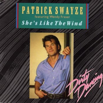 Patrick Swayze feat. Wendy Fraser She's Like the Wind