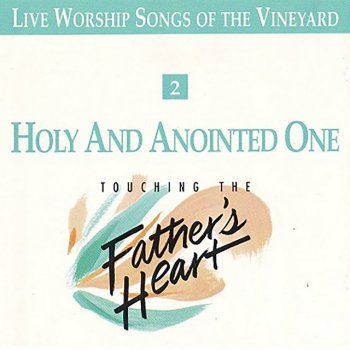 Vineyard Music feat. Carl Tuttle Holy and Anointed One - Live