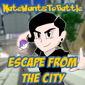 NateWantsToBattle Escape from the City