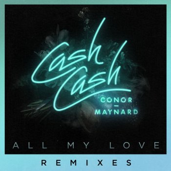 Cash Cash feat. Conor Maynard & Audien All My Love (feat. Conor Maynard) - Audien Remix