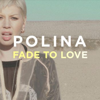 Polina Fade To Love