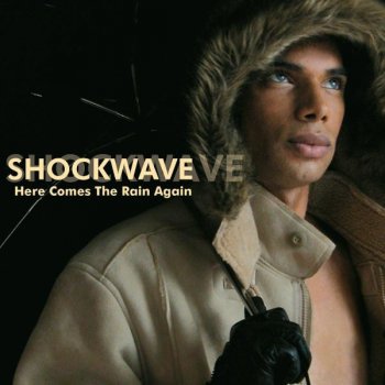 Shockwave Here Comes The Rain Again - Radio Edit