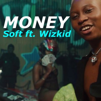 Soft feat. WizKid Money