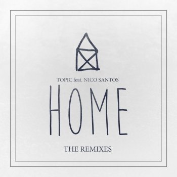 Topic feat. Nico Santos Home (feat. Nico Santos) [B-Case Remix]