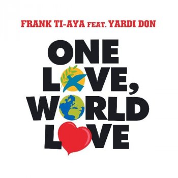 Frank Ti-Aya feat. Yardi Don One Love, World Love - Club Extended