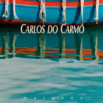 Carlos do Carmo Canção da Tristeza Alegre