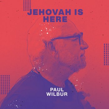 Paul Wilbur Jehovah Is Here