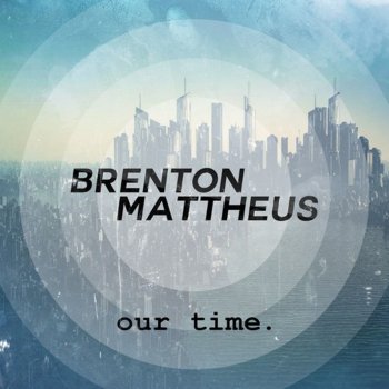 Brenton Mattheus Our Time