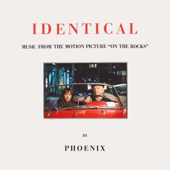 Phoenix Identical - From The Motion Picture "On The Rocks"