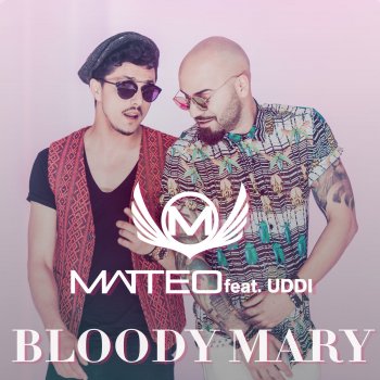 Matteo feat. Uddi Bloody Mary