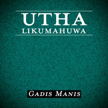 Utha Likumahuwa Gadis Manis