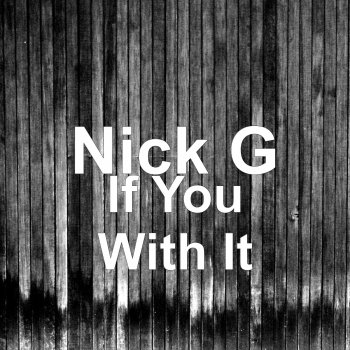 Nick G If You With It