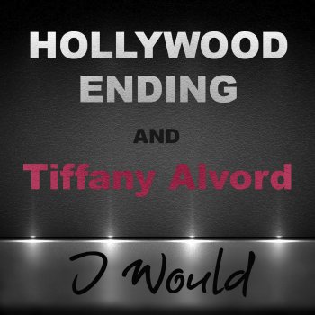 Tiffany Alvord & Hollywood Ending I Would