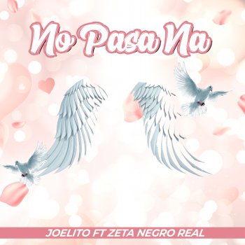 Joelito feat. Zeta Negro Real No Pasa Na