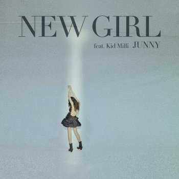 JUNNY feat. Kid Milli NEW GIRL (feat. Kid Milli)
