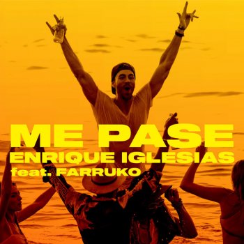 Enrique Iglesias feat. Farruko ME PASE (feat. Farruko)