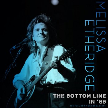 Melissa Etheridge Like the Way I Do (Live 1989)