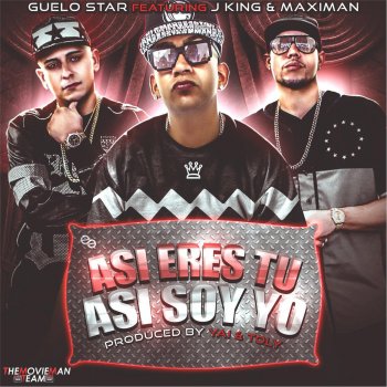 Guelo Star feat. J King & Maximan Así Eres Tú Así Soy Yo