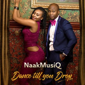 NaakMusiQ Dance Till You Drop