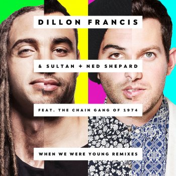 Dillon Francis, Sultan + Shepard , The Chain Gang Of 1974 & Grandtheft When We Were Young - Grandtheft Remix