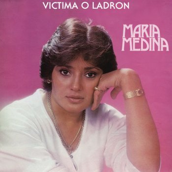 Maria Medina Víctima o Ladrón