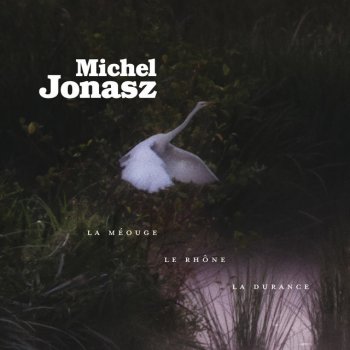 Michel Jonasz La Méouge, le Rhône, la Durance (Live à l'Escale 2020)