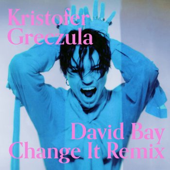Kristofer Greczula feat. David Bay Change It - David Bay Remix