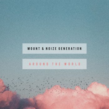 Mount feat. Noize Generation Around The World