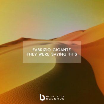 Fabrizio Gigante They Were Saying This - Original Mix