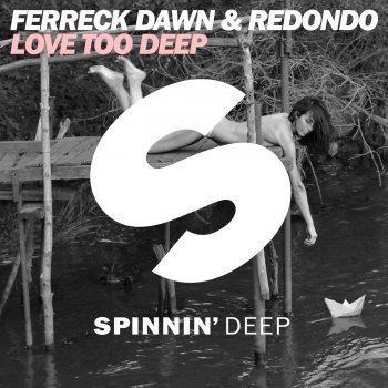 Redondo feat. Ferreck Dawn Love Too Deep