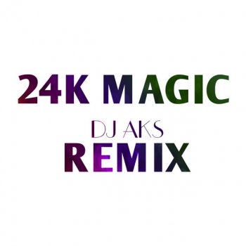 Dj Aks 24K Magic (Remix)